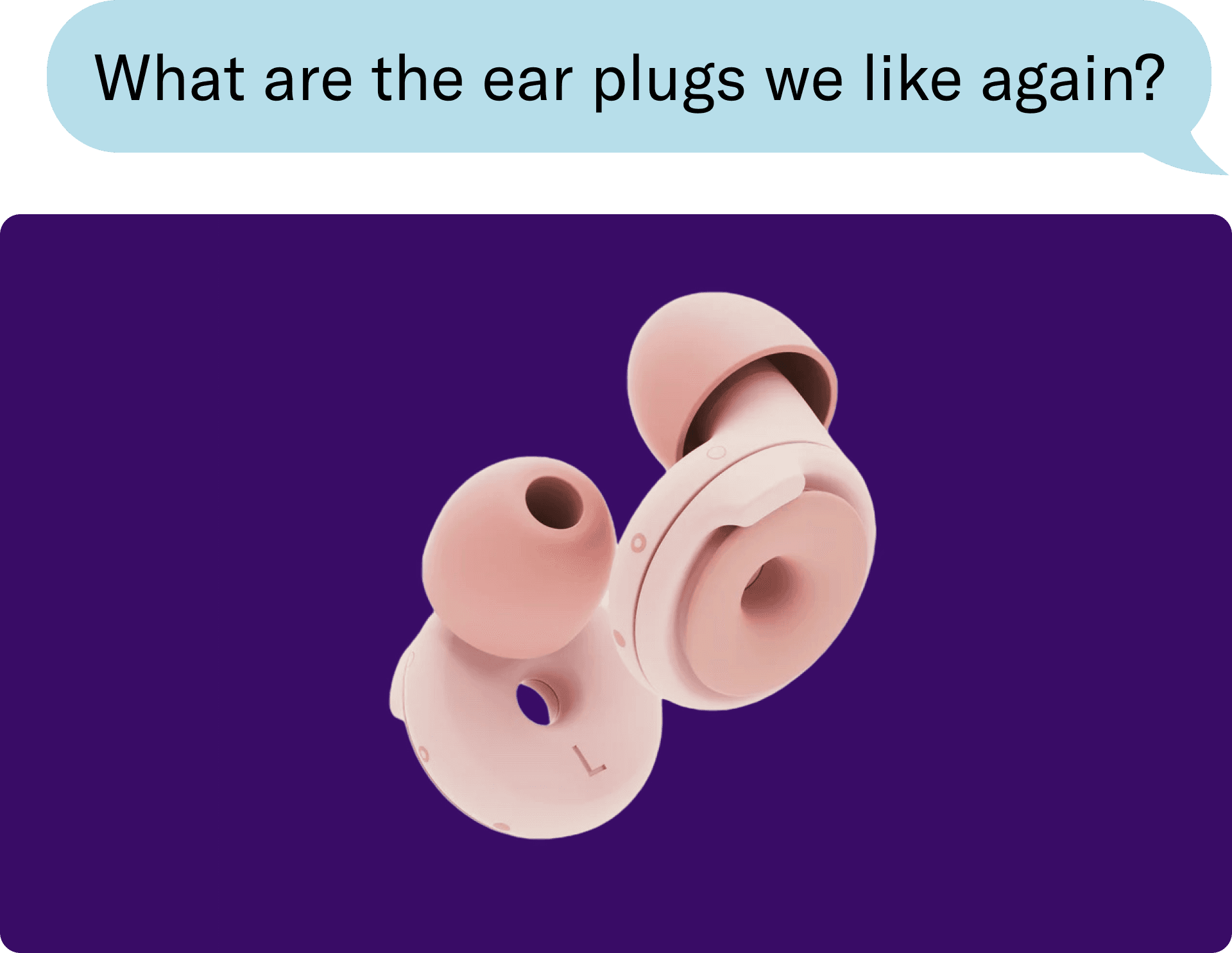 What are the earplugs we like again? 