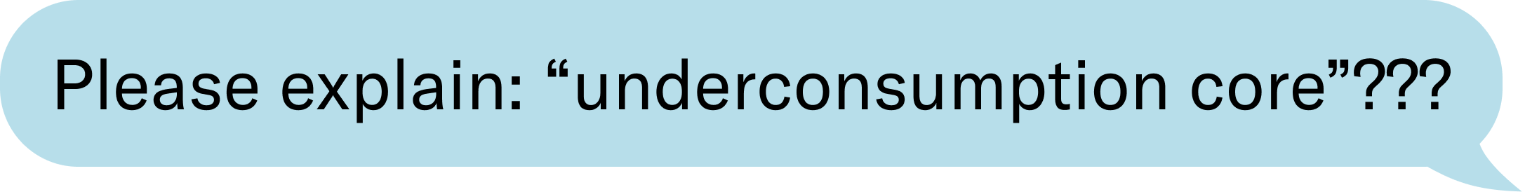 Please explain: "underconsumption core"???