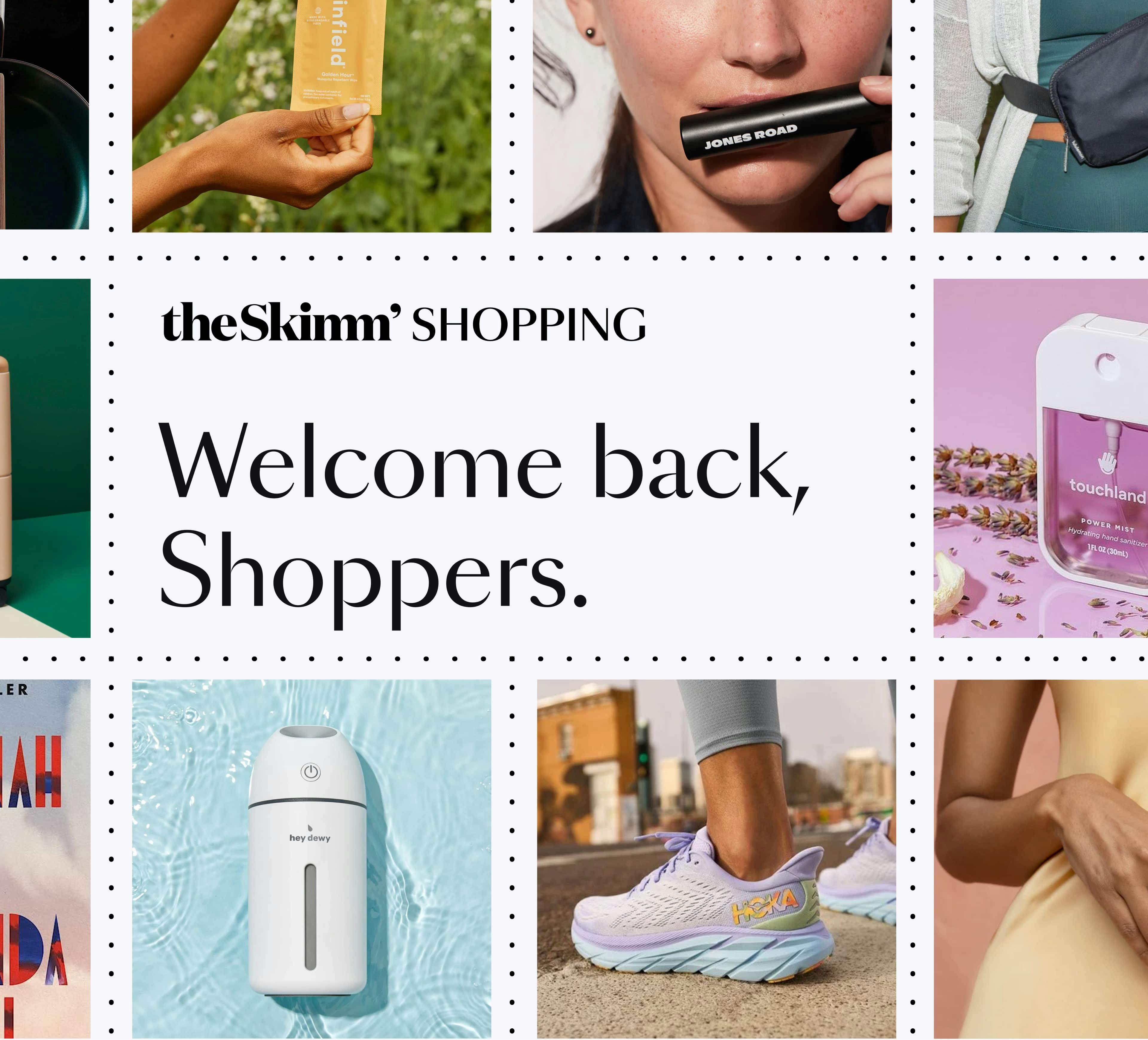 theSkimm shopping welcome back, shoppers.