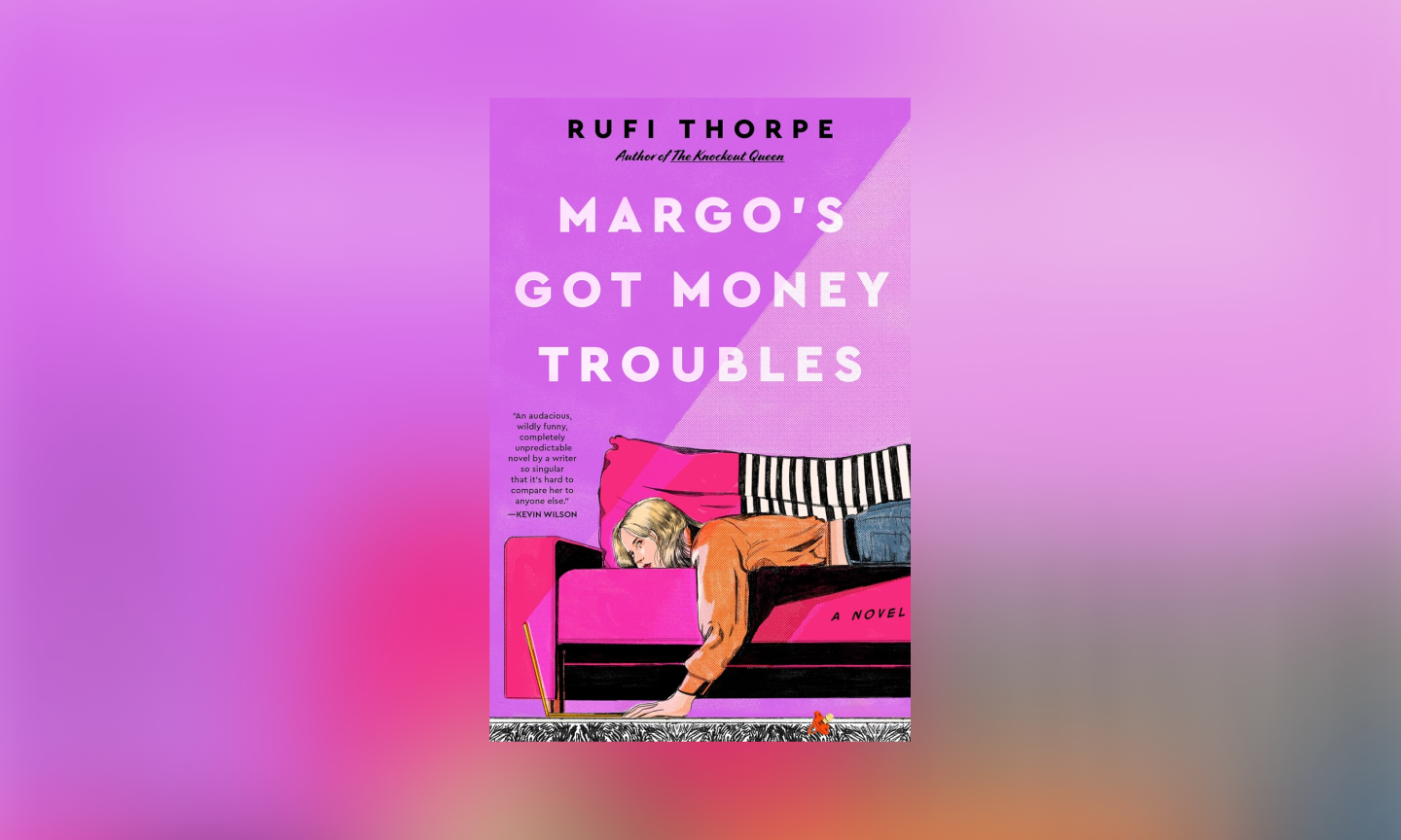 Margo’s Got Money Troubles by Rufi Thorpe