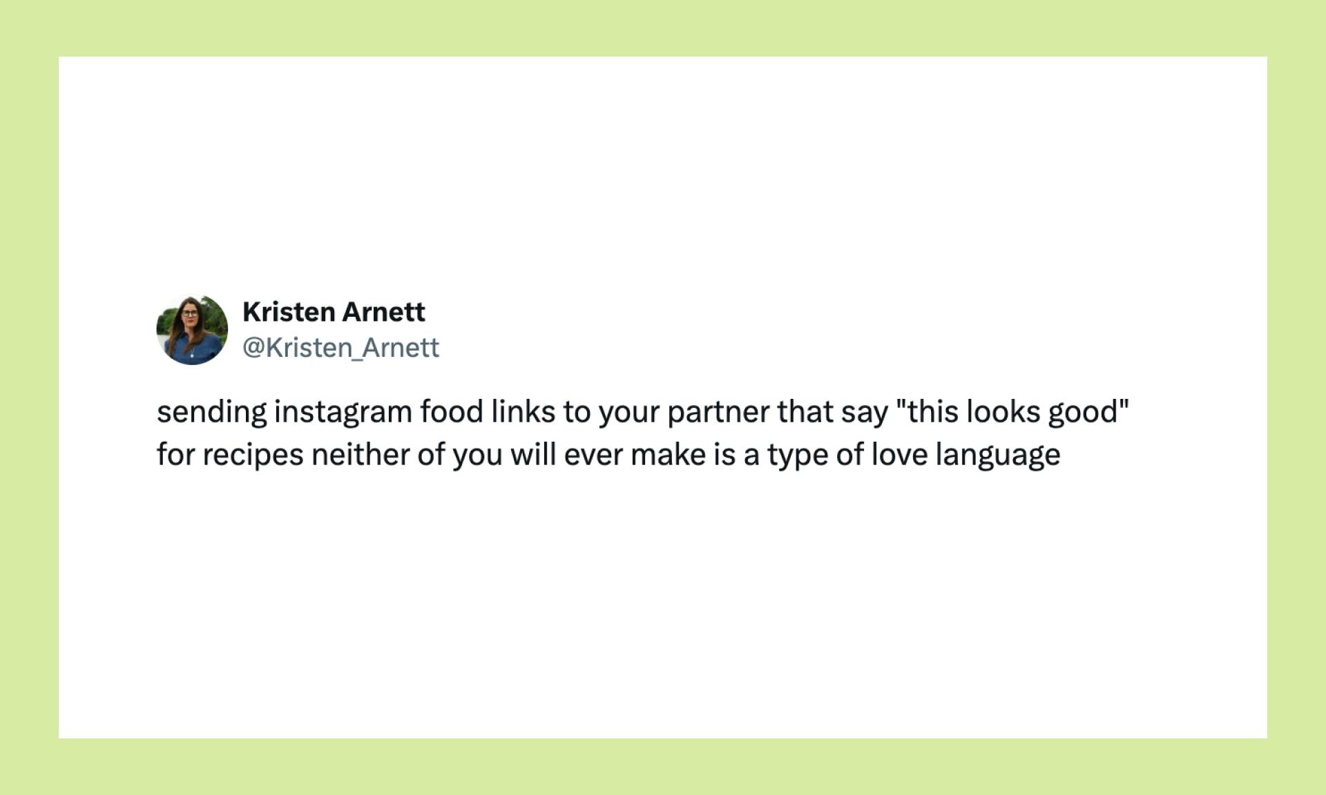 sending instagram food links to your partner that say "this looks good" for recipes neither of you will ever make is a type of love language