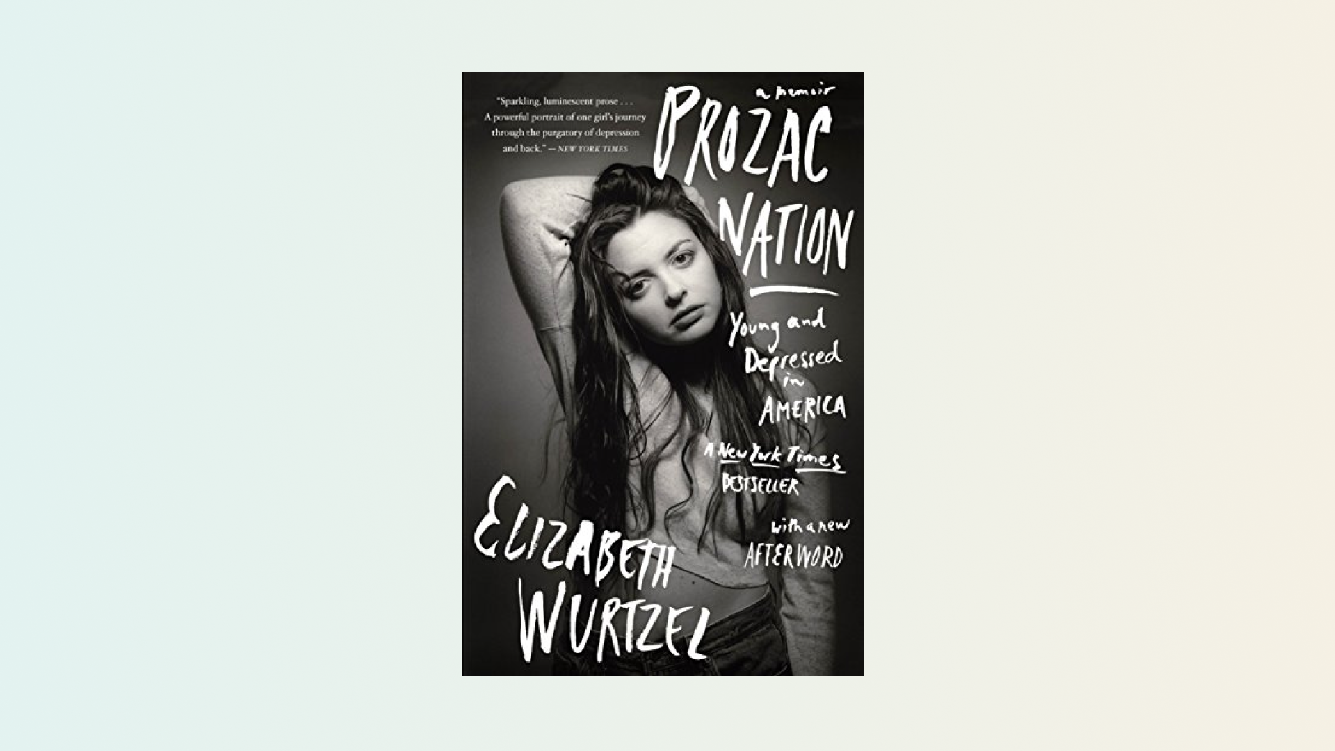 “Prozac Nation” by Elizabeth Wurtzel
