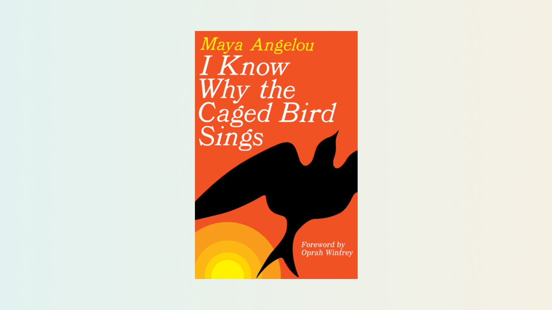 “I Know Why the Caged Bird Sings” by Maya Angelou
